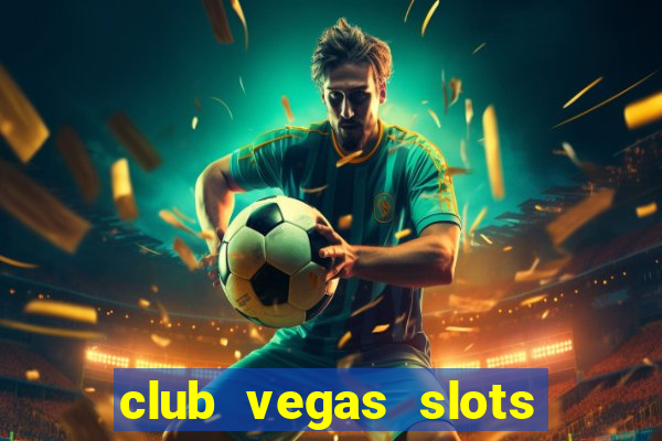 club vegas slots casino games 777